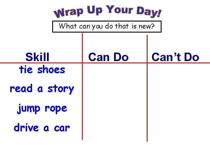 What can you do that is new? Skill tie shoes read a story jump