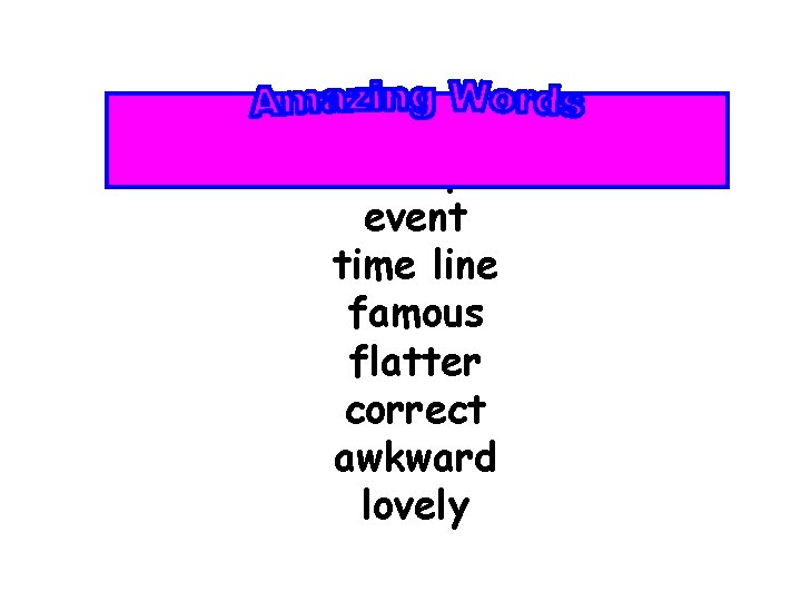 attempt event time line famous flatter correct awkward lovely 