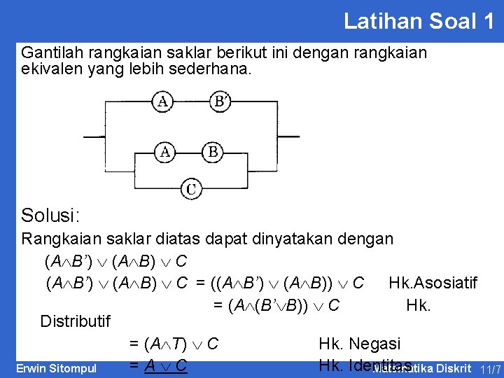 Latihan Soal 1 Gantilah rangkaian saklar berikut ini dengan rangkaian ekivalen yang lebih sederhana.