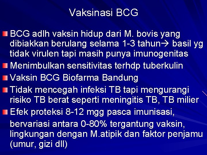 Vaksinasi BCG adlh vaksin hidup dari M. bovis yang dibiakkan berulang selama 1 -3