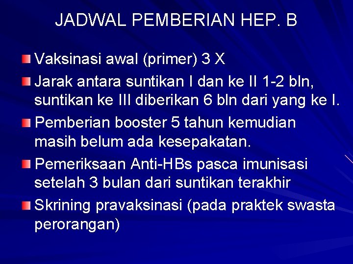 JADWAL PEMBERIAN HEP. B Vaksinasi awal (primer) 3 X Jarak antara suntikan I dan