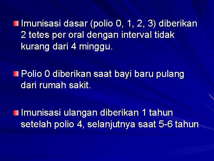 Imunisasi dasar (polio 0, 1, 2, 3) diberikan 2 tetes per oral dengan interval