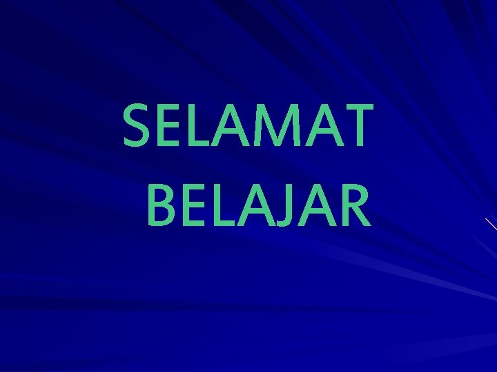 SELAMAT BELAJAR 