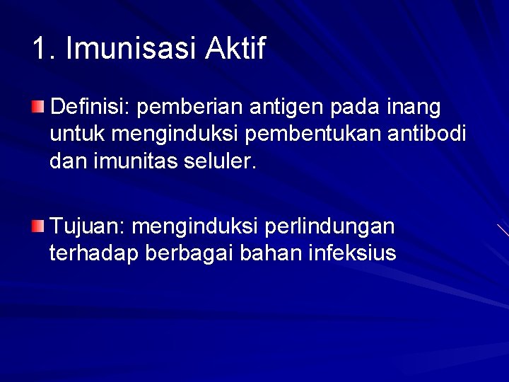 1. Imunisasi Aktif Definisi: pemberian antigen pada inang untuk menginduksi pembentukan antibodi dan imunitas