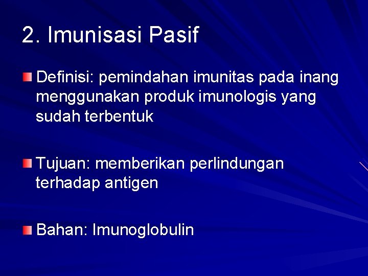 2. Imunisasi Pasif Definisi: pemindahan imunitas pada inang menggunakan produk imunologis yang sudah terbentuk