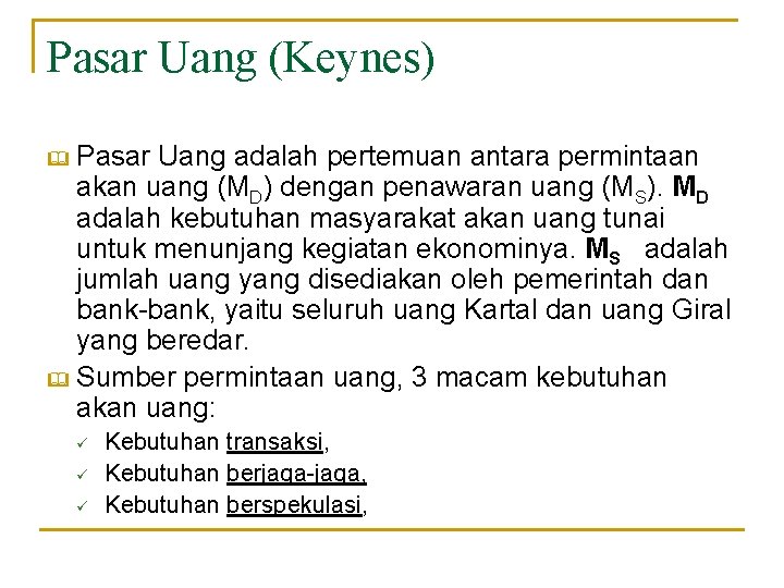 Pasar Uang (Keynes) Pasar Uang adalah pertemuan antara permintaan akan uang (MD) dengan penawaran