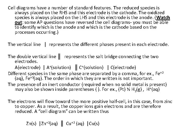 Cell diagrams have a number of standard features. The reduced species is always placed Cell diagrams have a number of standard features. The reduced species is always placed