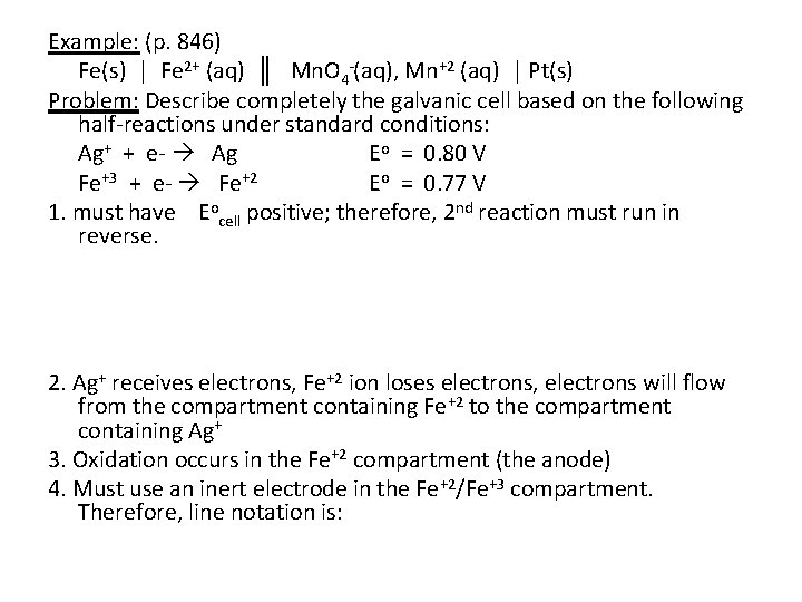 Example: (p. 846) Fe(s) │ Fe 2+ (aq) ║ Mn. O 4 -(aq), Mn+2 Example: (p. 846) Fe(s) │ Fe 2+ (aq) ║ Mn. O 4 -(aq), Mn+2