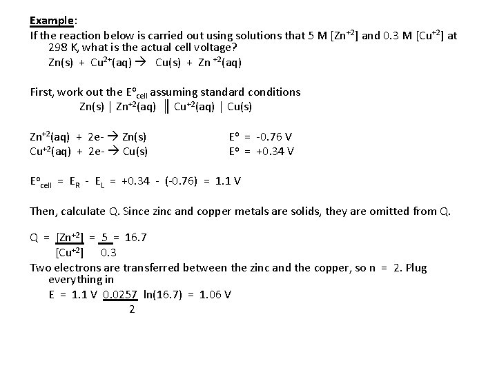 Example: If the reaction below is carried out using solutions that 5 M [Zn+2]