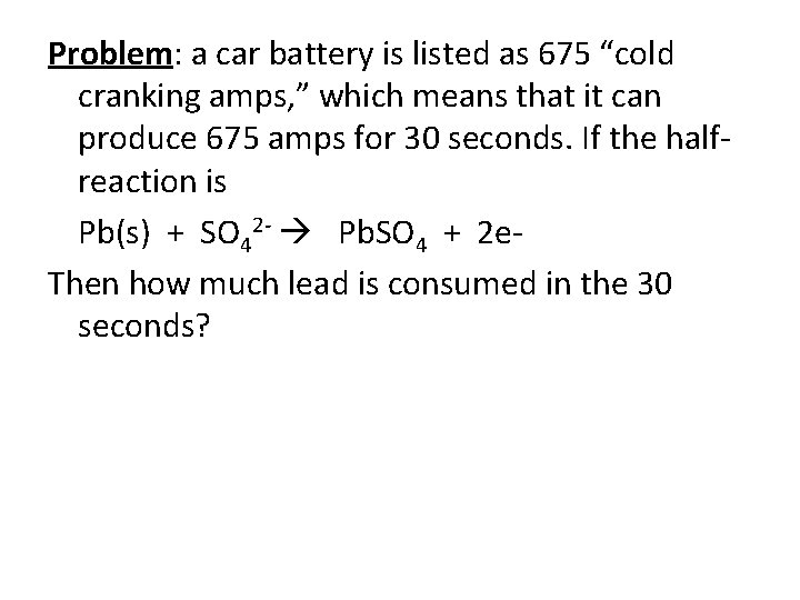 Problem: a car battery is listed as 675 “cold cranking amps, ” which means Problem: a car battery is listed as 675 “cold cranking amps, ” which means