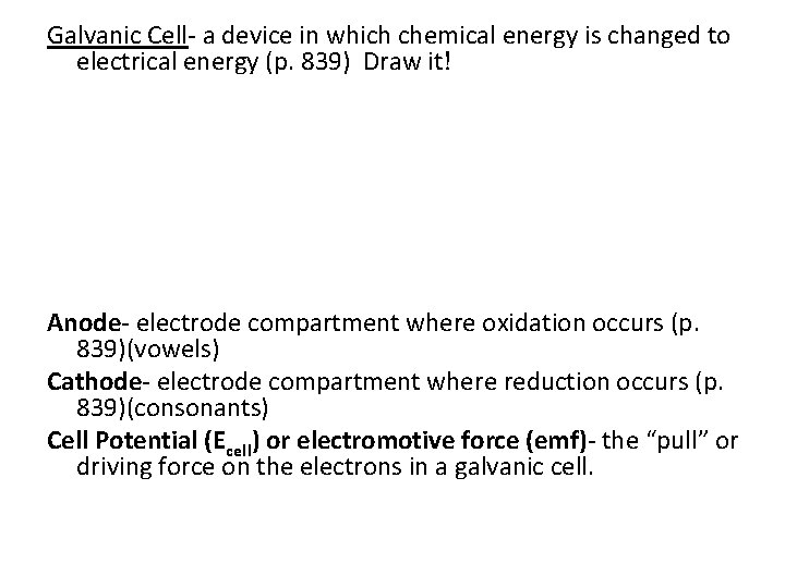 Galvanic Cell- a device in which chemical energy is changed to electrical energy (p. Galvanic Cell- a device in which chemical energy is changed to electrical energy (p.