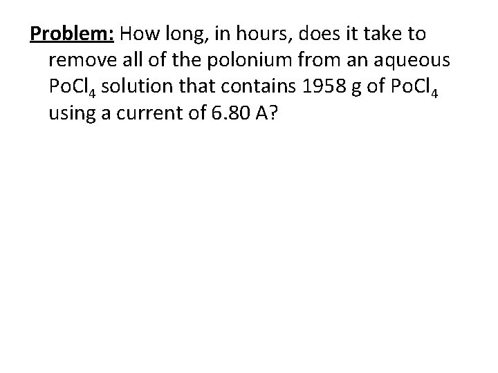 Problem: How long, in hours, does it take to remove all of the polonium Problem: How long, in hours, does it take to remove all of the polonium