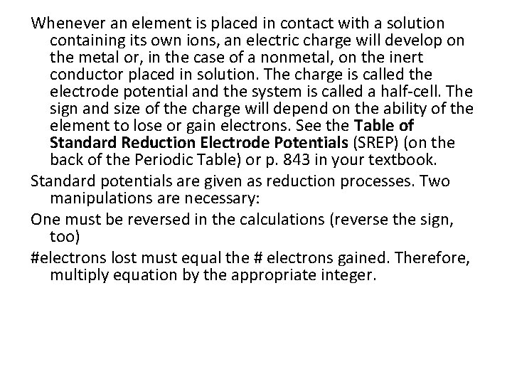 Whenever an element is placed in contact with a solution containing its own ions, Whenever an element is placed in contact with a solution containing its own ions,