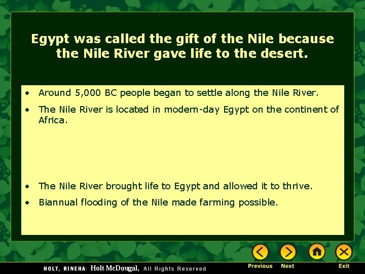Egypt was called the gift of the Nile because the Nile River gave life