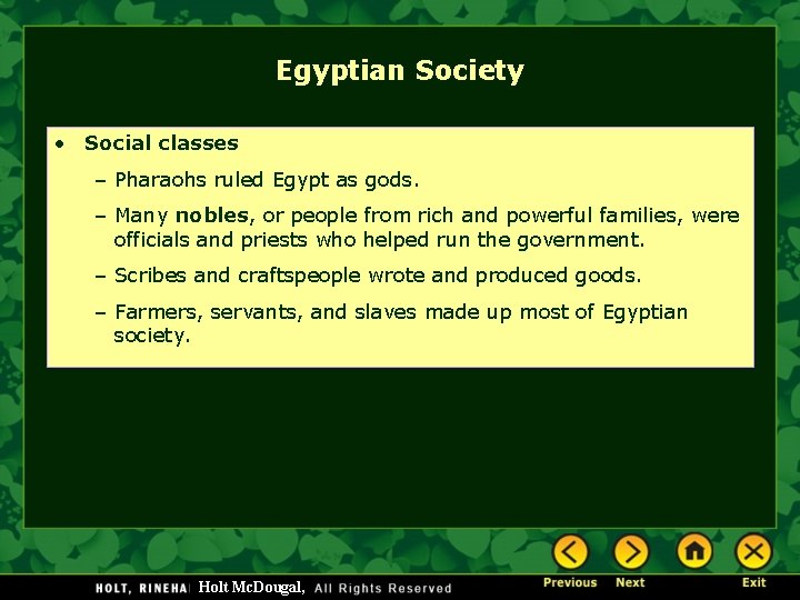 Egyptian Society • Social classes – Pharaohs ruled Egypt as gods. – Many nobles,