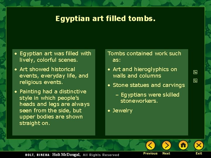 Egyptian art filled tombs. • Egyptian art was filled with lively, colorful scenes. Tombs