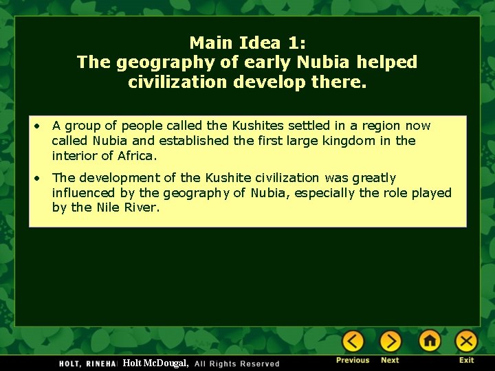 Main Idea 1: The geography of early Nubia helped civilization develop there. • A