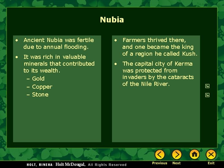 Nubia • Ancient Nubia was fertile due to annual flooding. • It was rich