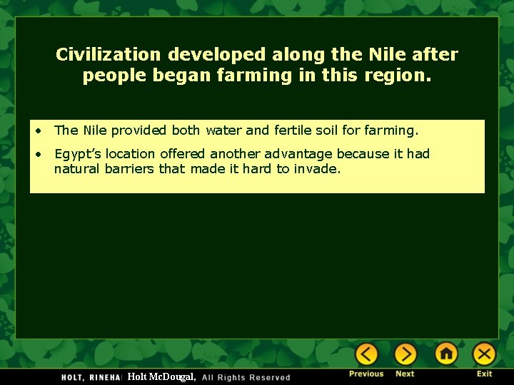 Civilization developed along the Nile after people began farming in this region. • The