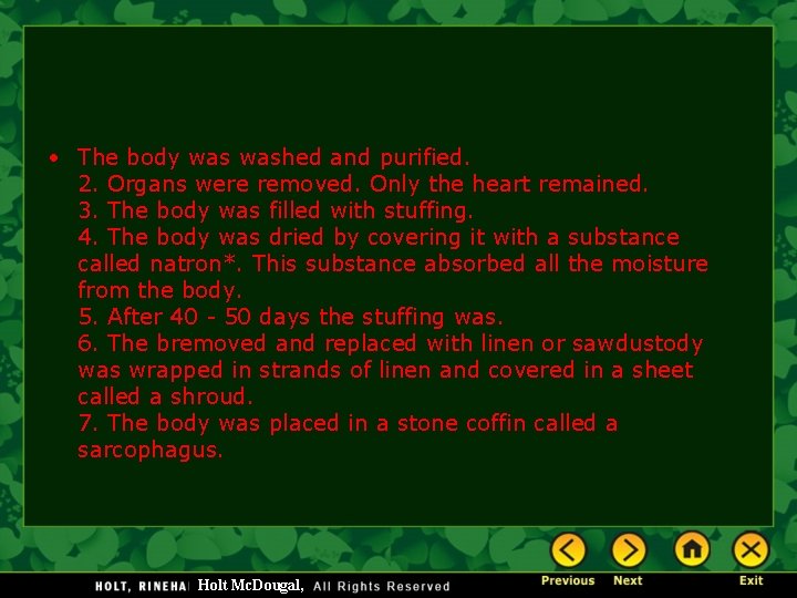  • The body washed and purified. 2. Organs were removed. Only the heart