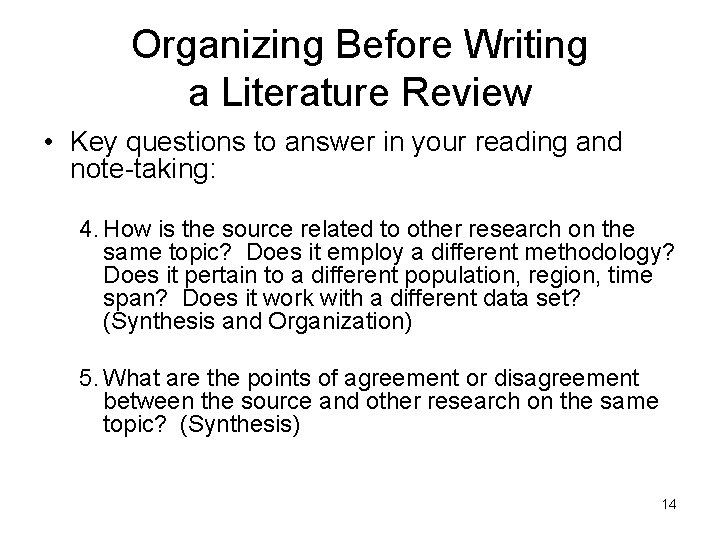 Organizing Before Writing a Literature Review • Key questions to answer in your reading