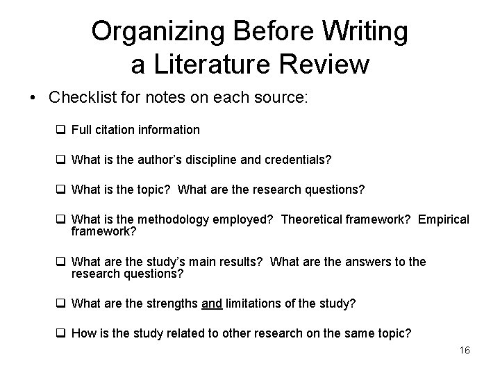 Organizing Before Writing a Literature Review • Checklist for notes on each source: q
