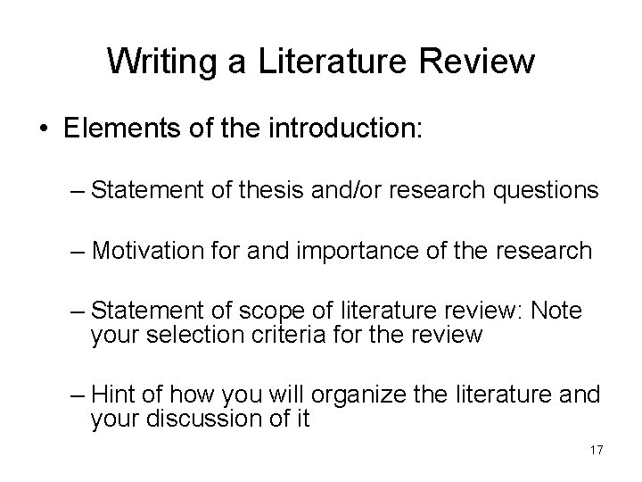 Writing a Literature Review • Elements of the introduction: – Statement of thesis and/or