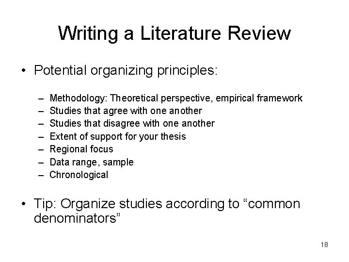 Writing a Literature Review • Potential organizing principles: – – – – Methodology: Theoretical