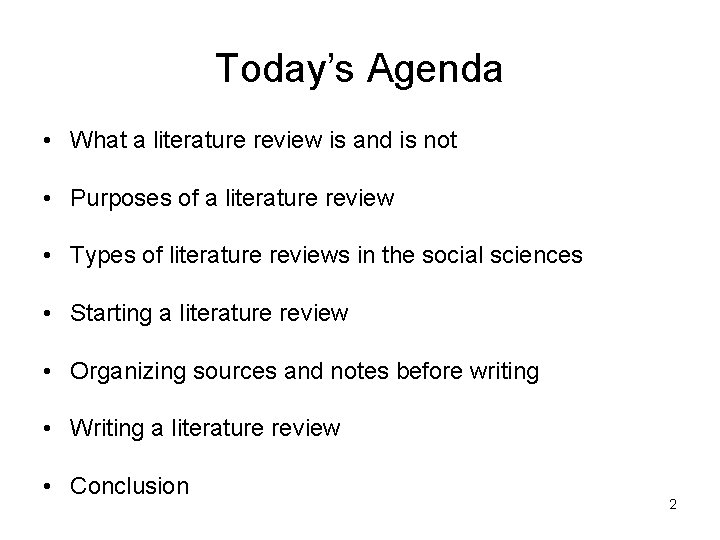 Today’s Agenda • What a literature review is and is not • Purposes of