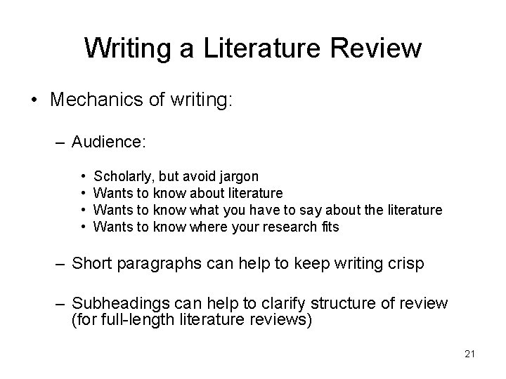 Writing a Literature Review • Mechanics of writing: – Audience: • • Scholarly, but