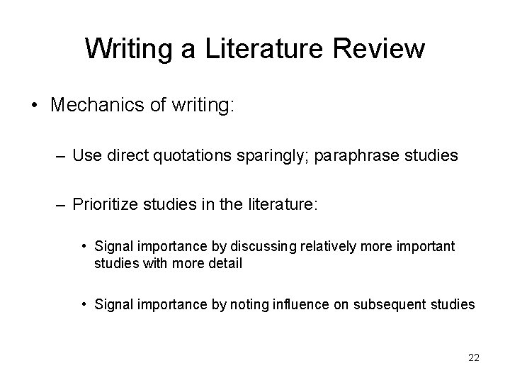 Writing a Literature Review • Mechanics of writing: – Use direct quotations sparingly; paraphrase