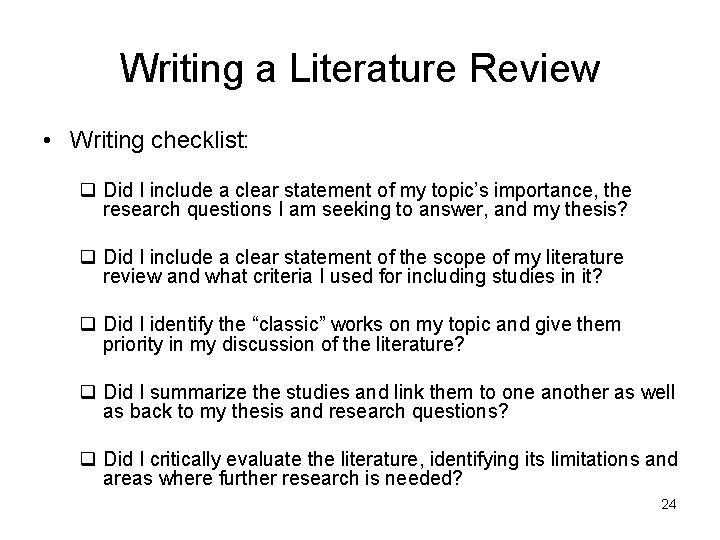 Writing a Literature Review • Writing checklist: q Did I include a clear statement