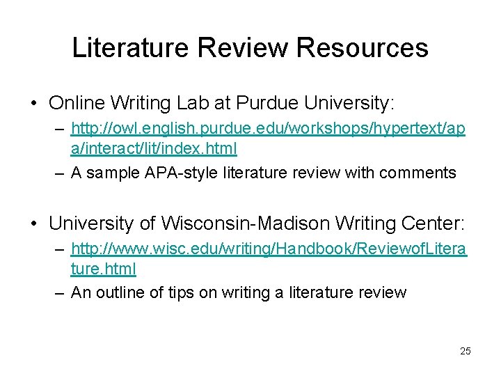 Literature Review Resources • Online Writing Lab at Purdue University: – http: //owl. english.