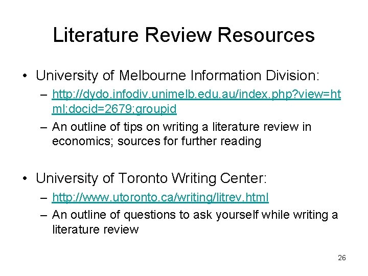 Literature Review Resources • University of Melbourne Information Division: – http: //dydo. infodiv. unimelb.