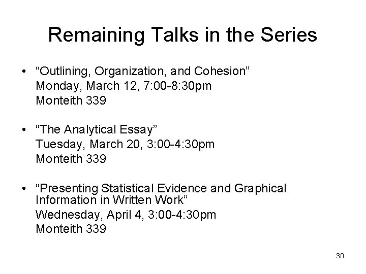 Remaining Talks in the Series • “Outlining, Organization, and Cohesion” Monday, March 12, 7: