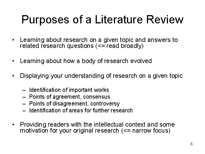 Purposes of a Literature Review • Learning about research on a given topic and