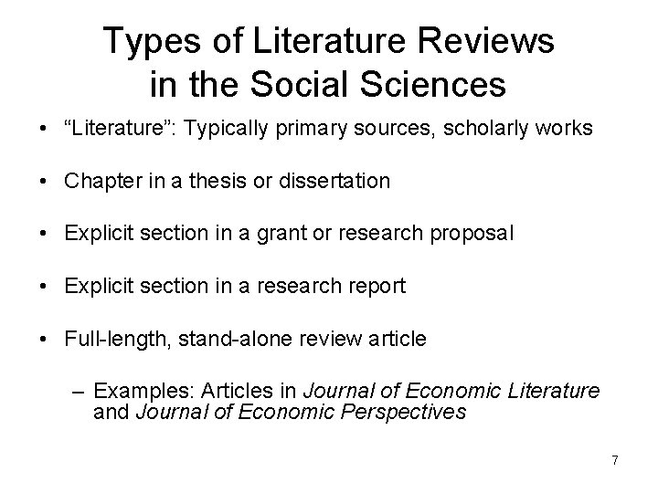 Types of Literature Reviews in the Social Sciences • “Literature”: Typically primary sources, scholarly