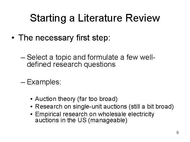 Starting a Literature Review • The necessary first step: – Select a topic and