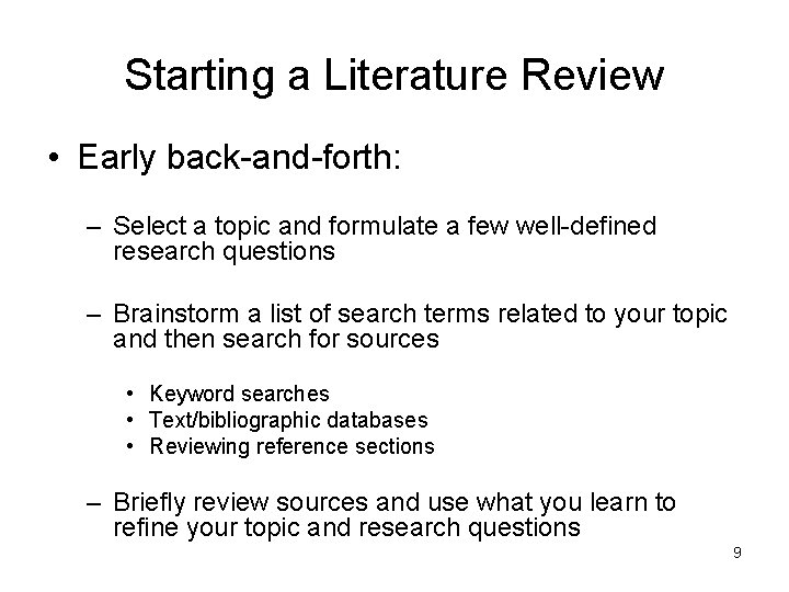 Starting a Literature Review • Early back-and-forth: – Select a topic and formulate a