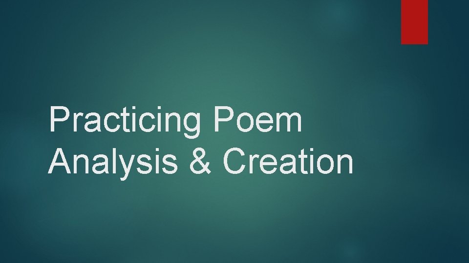 Practicing Poem Analysis & Creation 