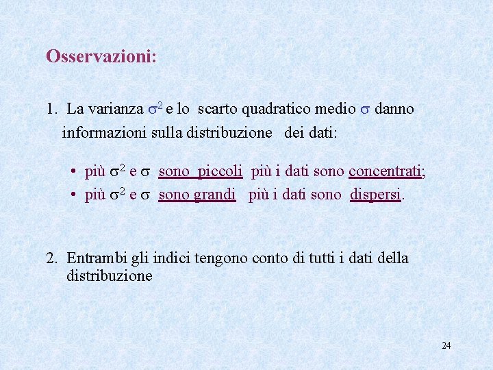 Osservazioni: 1. La varianza 2 e lo scarto quadratico medio danno informazioni sulla distribuzione