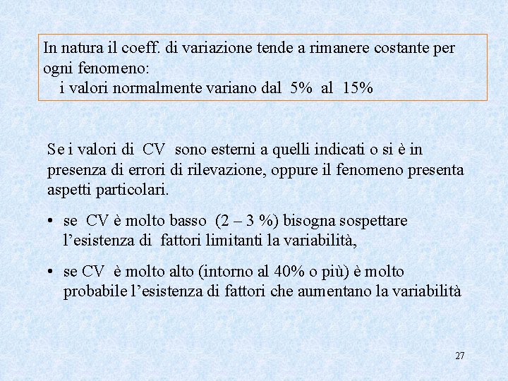 In natura il coeff. di variazione tende a rimanere costante per ogni fenomeno: i