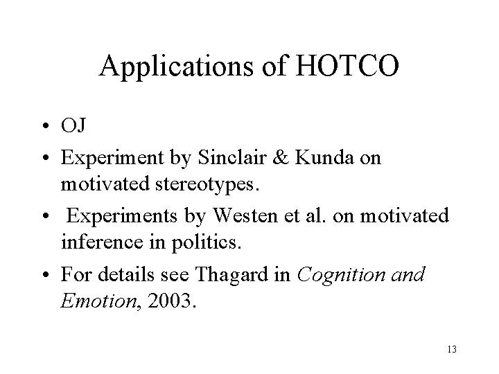 Applications of HOTCO • OJ • Experiment by Sinclair & Kunda on motivated stereotypes.