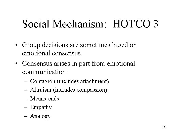 Social Mechanism: HOTCO 3 • Group decisions are sometimes based on emotional consensus. •