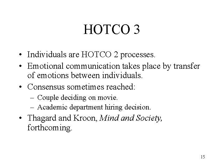 HOTCO 3 • Individuals are HOTCO 2 processes. • Emotional communication takes place by