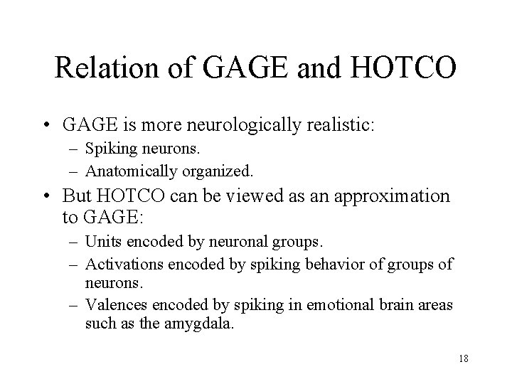 Relation of GAGE and HOTCO • GAGE is more neurologically realistic: – Spiking neurons.