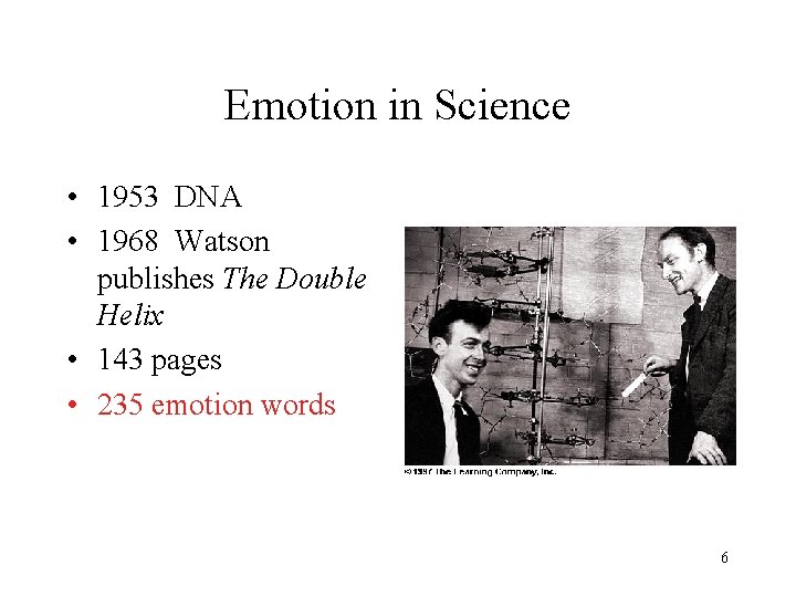 Emotion in Science • 1953 DNA • 1968 Watson publishes The Double Helix •