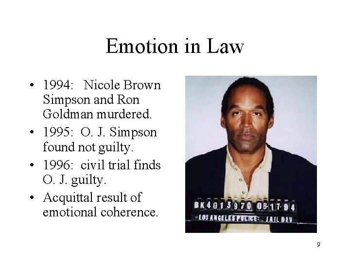 Emotion in Law • 1994: Nicole Brown Simpson and Ron Goldman murdered. • 1995: