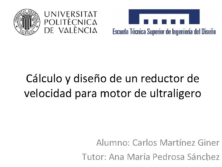 Cálculo y diseño de un reductor de velocidad para motor de ultraligero Alumno: Carlos
