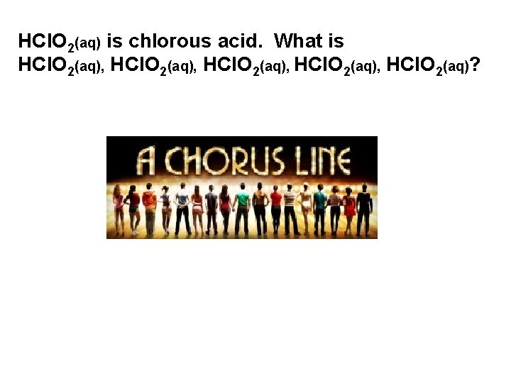 HCl. O 2(aq) is chlorous acid. What is HCl. O 2(aq), HCl. O 2(aq)? HCl. O 2(aq) is chlorous acid. What is HCl. O 2(aq), HCl. O 2(aq)?